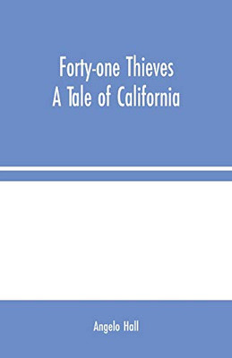 Forty-one Thieves: A Tale of California - Paperback