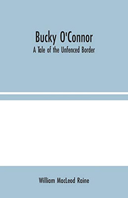 Bucky O'Connor: A Tale of the Unfenced Border - Paperback