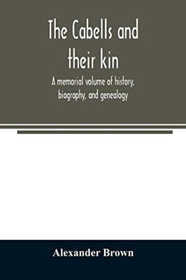 The Cabells and their kin. A memorial volume of history, biography, and genealogy