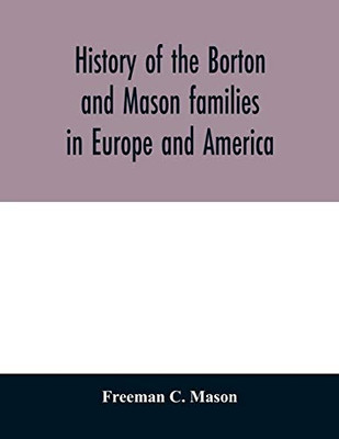 History of the Borton and Mason families in Europe and America