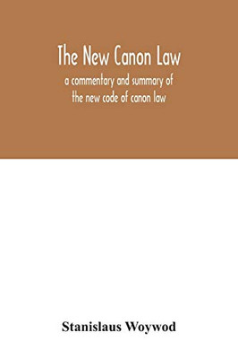 The new canon law: a commentary and summary of the new code of canon law