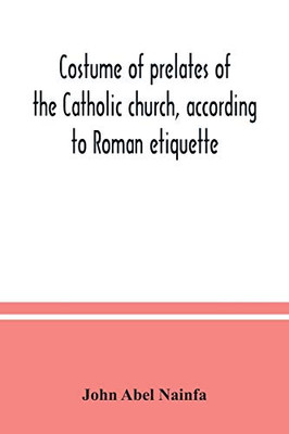 Costume of prelates of the Catholic church, according to Roman etiquette
