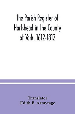 The parish Register of Hartshead in the County of York. 1612-1812