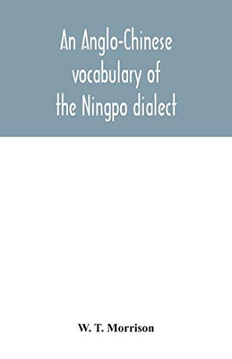 An Anglo-Chinese vocabulary of the Ningpo dialect - Paperback