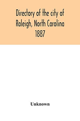 Directory of the city of Raleigh, North Carolina 1887 - Paperback