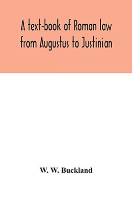 A text-book of Roman law from Augustus to Justinian - Paperback