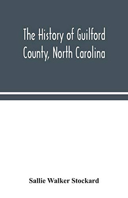 The history of Guilford County, North Carolina - Paperback