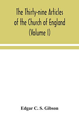 The Thirty-nine Articles of the Church of England (Volume I) - Paperback