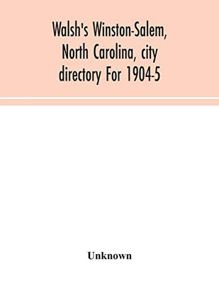 Walsh's Winston-Salem, North Carolina, city directory For 1904-5 - Paperback