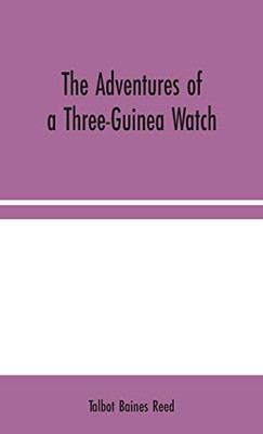 The Adventures of a Three-Guinea Watch - Hardcover