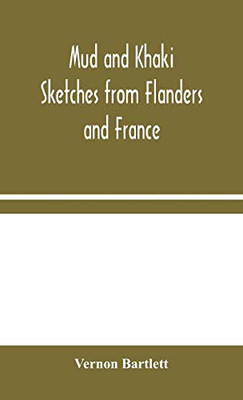 Mud and Khaki: Sketches from Flanders and France - Hardcover