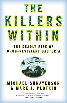 The Killers Within: The Deadly Rise Of Drug-Resistant Bacteria
