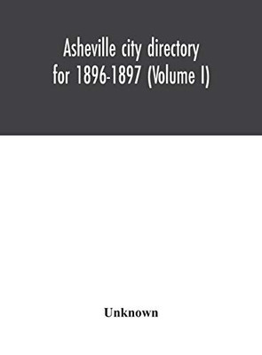 Asheville city directory for 1896-1897 (Volume I) - Hardcover