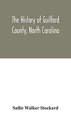 The history of Guilford County, North Carolina - Hardcover