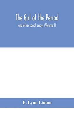 The girl of the period: and other social essays (Volume I) - Hardcover
