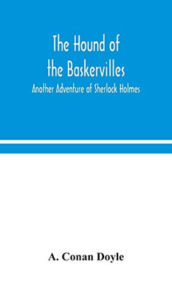 The hound of the Baskervilles: another adventure of Sherlock Holmes - Hardcover