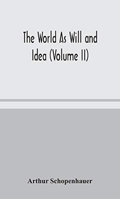 The World As Will and Idea (Volume II) - Hardcover