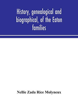 History, genealogical and biographical, of the Eaton families - Paperback