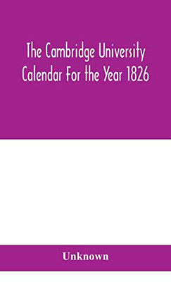 The Cambridge University Calendar For the Year 1826 - Hardcover