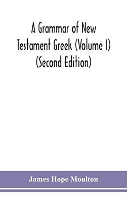 A grammar of New Testament Greek (Volume I) (Second Edition) - Hardcover