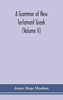 A grammar of New Testament Greek (Volume II) - Hardcover