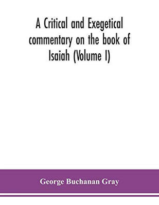A critical and exegetical commentary on the book of Isaiah (Volume I) - Paperback