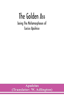 The golden ass: being the Metamorphoses of Lucius Apuleius - Paperback