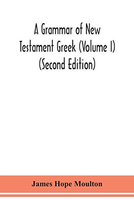 A grammar of New Testament Greek (Volume I) (Second Edition) - Paperback
