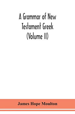 A grammar of New Testament Greek (Volume II) - Paperback