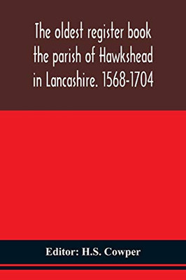 The oldest register book the parish of Hawkshead in Lancashire. 1568-1704 - Paperback