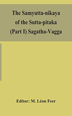 The Samyutta-nikaya of the Sutta-pitaka (Part I) Sagatha-Vagga - Hardcover