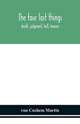 The four last things: death, judgment, hell, heaven - Paperback