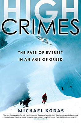 High Crimes: The Fate of Everest in an Age of Greed High Crimes: The Fate of Everest in an Age of Greed