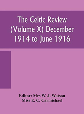The Celtic review (Volume X) December 1914 to june 1916 - Hardcover