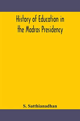 History of education in the Madras Presidency - Paperback