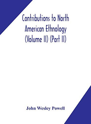 Contributions to North American ethnology (Volume II) (Part II) - Hardcover