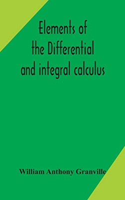 Elements of the differential and integral calculus - Hardcover