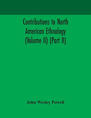 Contributions to North American ethnology (Volume II) (Part II) - Paperback
