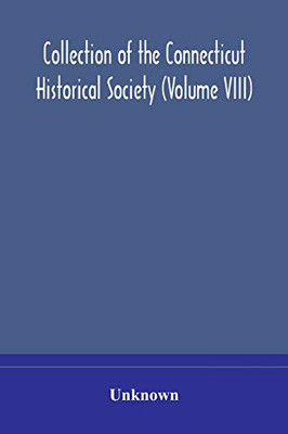 Collection of the Connecticut Historical Society (Volume VIII) - Paperback