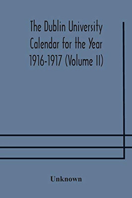 The Dublin University Calendar for the Year 1916-1917 (Volume II) - Paperback