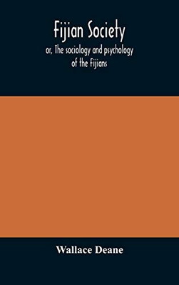 Fijian society; or, The sociology and psychology of the Fijians - Hardcover