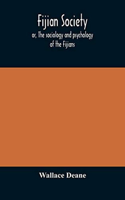 Fijian society; or, The sociology and psychology of the Fijians - Hardcover