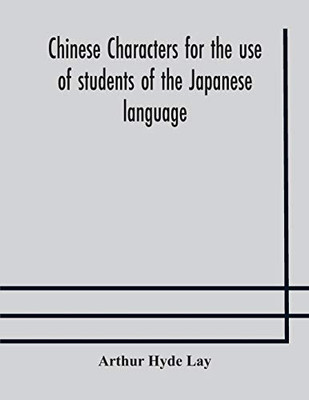 Chinese characters for the use of students of the Japanese language - Paperback