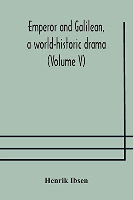 Emperor and Galilean, a world-historic drama (Volume V) - Paperback