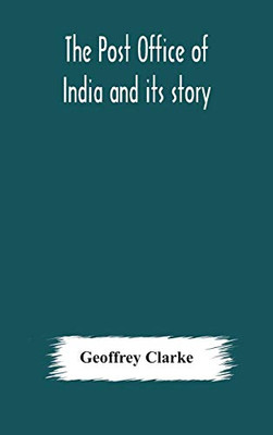 The Post Office of India and its story - Hardcover