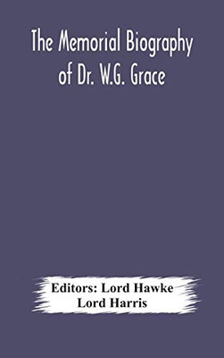 The Memorial biography of Dr. W.G. Grace - Hardcover