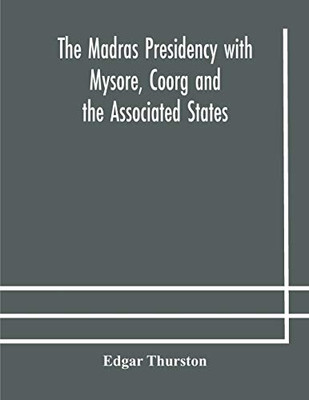 The Madras Presidency with Mysore, Coorg and the Associated States - Paperback