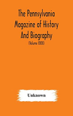 The Pennsylvania magazine of history and biography (Volume XXXI) - Hardcover