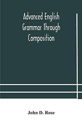 Advanced English grammar through composition - Paperback