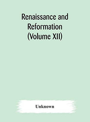 Renaissance and Reformation (Volume XII) - Hardcover